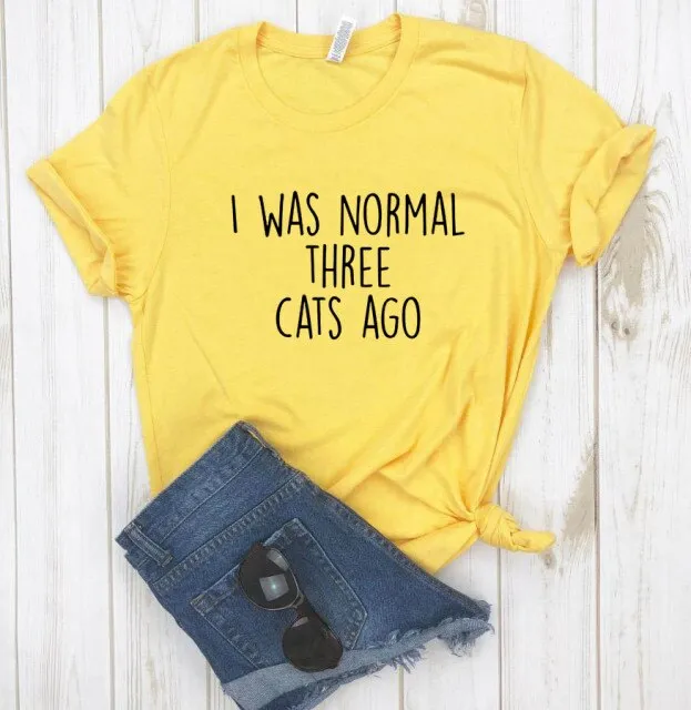 I WAS NORMAL THREE CATS AGO Women's T-shirt