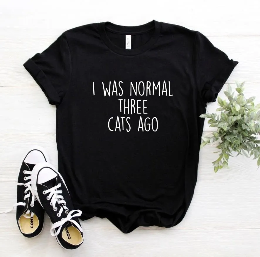 I WAS NORMAL THREE CATS AGO Women's T-shirt